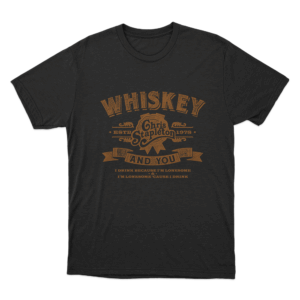 The Whiskey You Unisex T Shirt Black